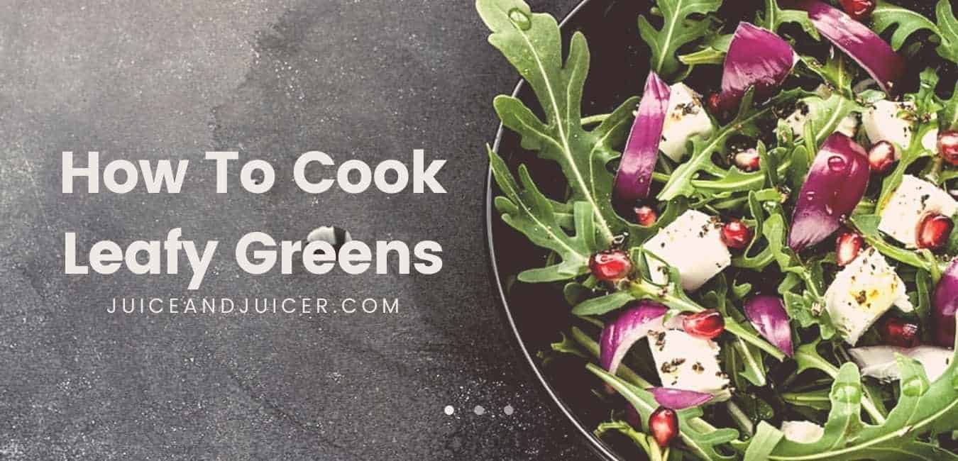 how to cook leafy greens